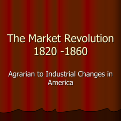 From 1820 to 1860 the american economy witnessed a