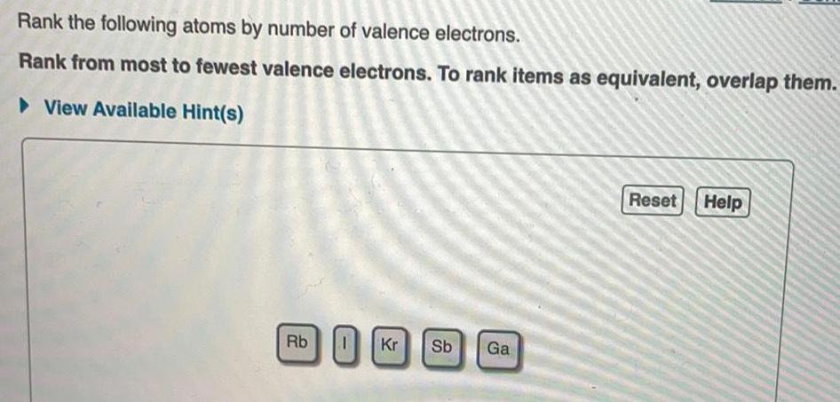 Rank the following atoms by number of valence electrons.